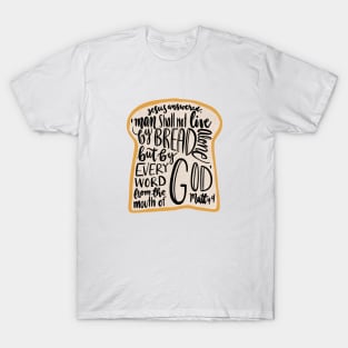 Matthew 4:4 - Man shall not live by bread alone T-Shirt